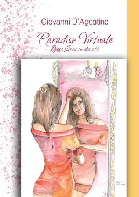 Paradiso Virtuale: Opera lirica in due atti by Giovanni D'Agostino