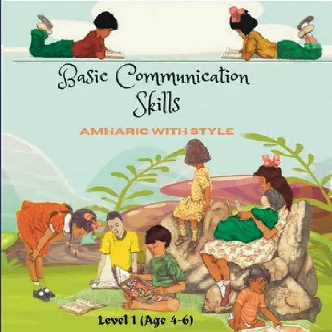 Basic Communication Skills: Amharic with Style Level 1 (age 4-6) by Carol Fekadu