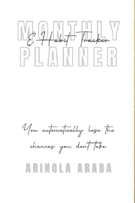 Monthly and Weekly Planner with Habit Tracker: Creative Undated 12 Month Planner and Habit Tracker by Arinola Araba