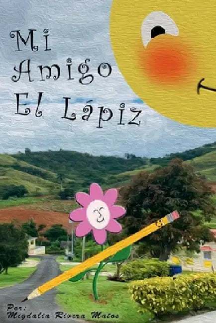 Mi Amigo El Lápiz by Migdalia Rivera Matos