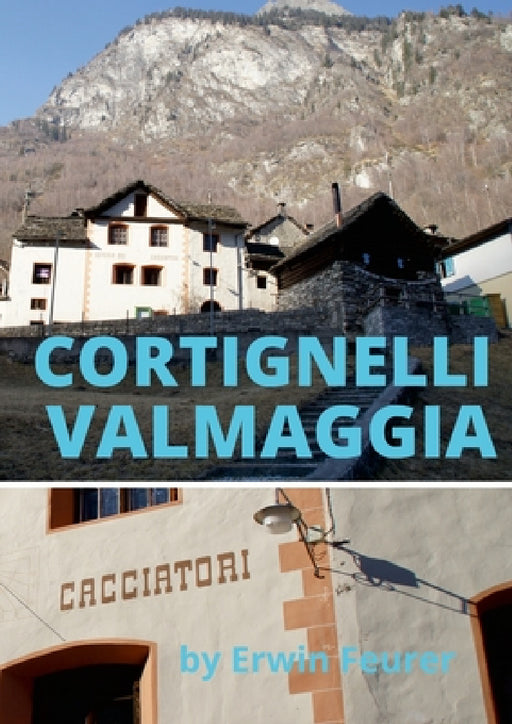 Cortignelli im Maggiatal.: Palazzo della Osteria dei Cacciatori by Erwin Feurer