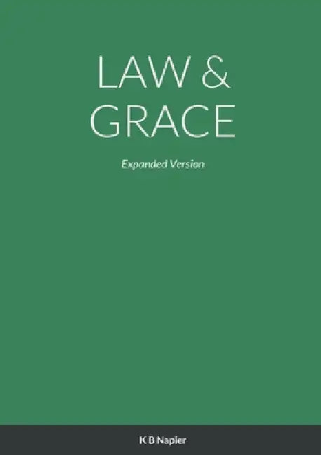 Law & Grace: Expanded Version by Kenneth Napier