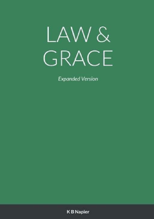 Law & Grace: Expanded Version by Kenneth Napier