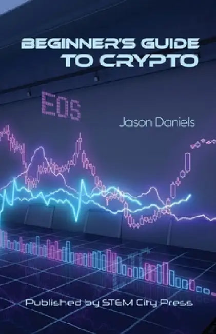 Beginner's Guide to Crypto by Jason Daniels