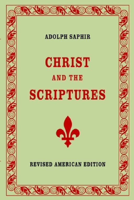 Adolph Saphir, CHRIST AND THE SCRIPTURES by Adolph Saphir