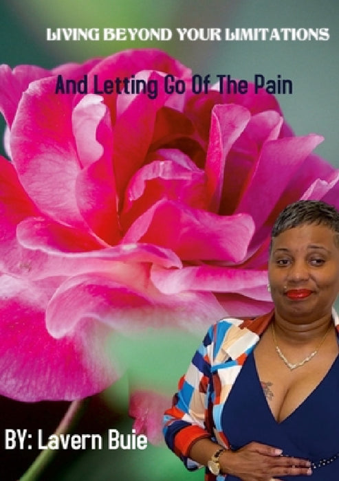 Living Beyond Your Limitations and Letting Go of the Pain by Lavern Buie