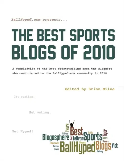 BallHyped.com Presents ... The Best Sports Blogs of 2010 by Brian Milne