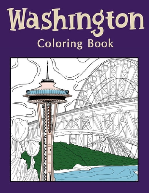 Washington Coloring Book: Coloring Books for Adults, Washington State Art, Museum of Glass, Seattle Great Wheel, Columbia Valley, Skagit by Paperland Online Store