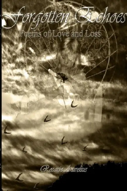 Forgotten Echoes: Poems on Love and Loss by Rosario Aurelius