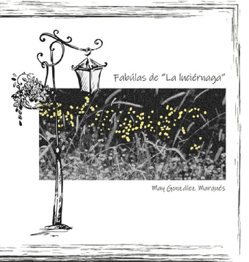 Fábulas de la luciérnaga by May González Marqués, Ricard Teixidó, Creatius Se7