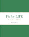 Fit for LIFE: Becoming Your Own Health Coach by Paula Van Kuren