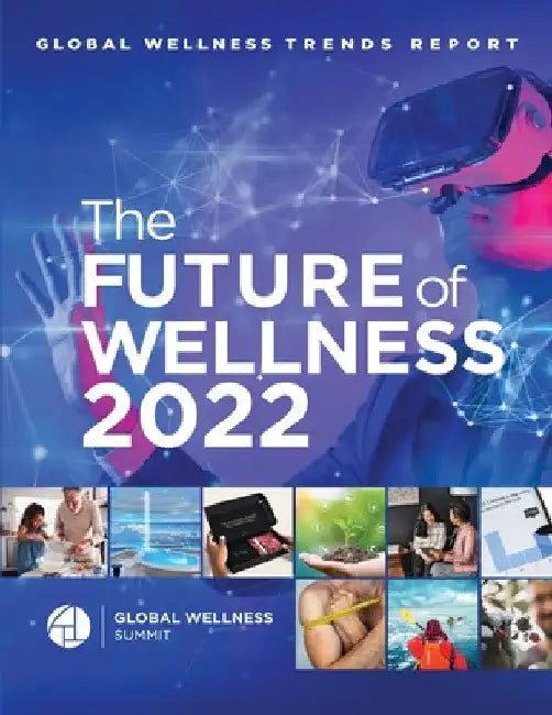 Global Wellness Trends Report: The Future of Wellness 2022 by Global Wellness Summit