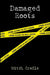 Damaged Roots by Mitch Credle