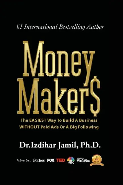 Money Makers: The Easiest Way to Build a Business WITHOUT Paid Ads or a Big Following by Izdihar Jamil