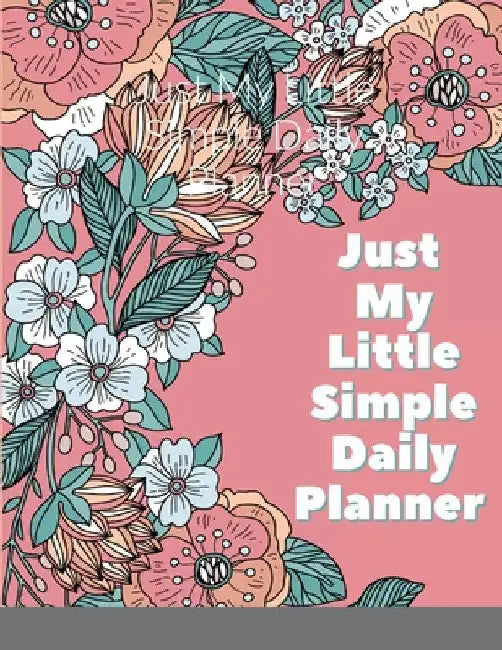 Just My Little Simple Daily Planner by Tianna Holmes