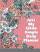 Just My Little Simple Daily Planner by Tianna Holmes