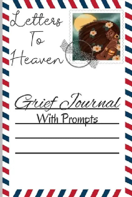 Letters to Heaven: Grief Journal With Prompts by Jasmyne Harper