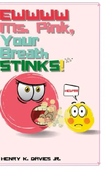 Ewwww Ms. Pink Your Breath Stinks!!! by Jr. Davies Henry K.