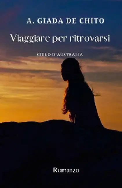 Viaggiare per ritrovarsi: Cielo d'Australia by Angela Giada de Chito