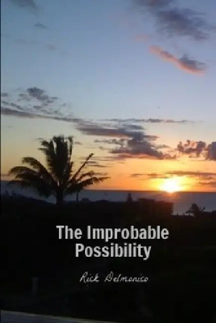 The Improbable Possibility by Rick Delmonico