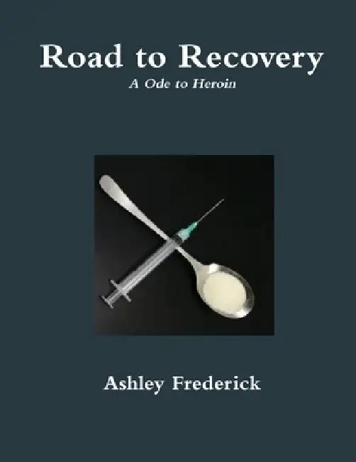 Road To Recovery by Ashley Frederick