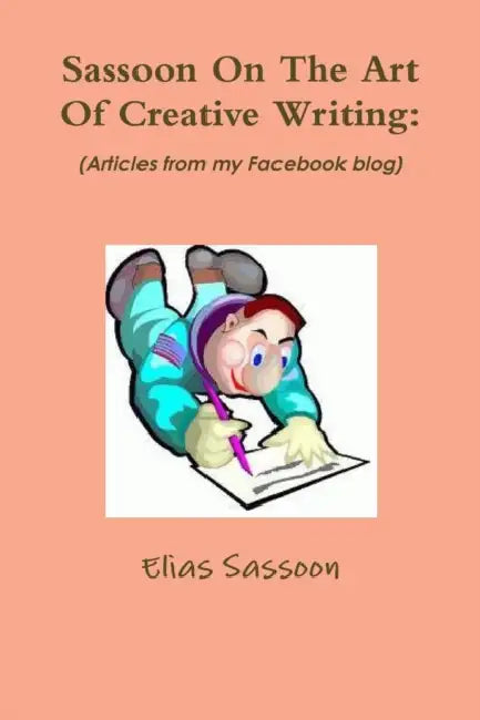 Sassoon On The Art Of Creative Writing by Elias Sassoon