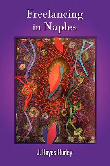 Freelancing in Naples by J. Hayes Hurley
