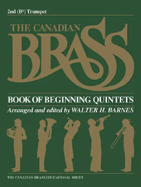 The Canadian Brass Book of Beginning Quintets: 2nd Trumpet by Hal Leonard Corp, The Canadian Brass, Walter Barnes