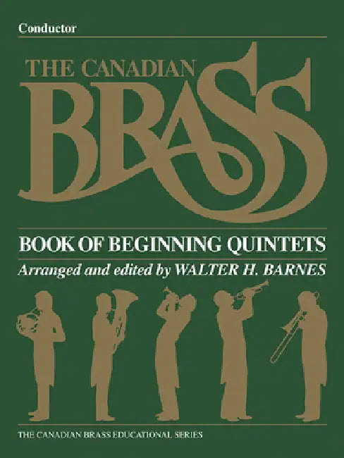The Canadian Brass Book of Beginning Quintets: Conductor by Hal Leonard Corp, The Canadian Brass, Walter Barnes
