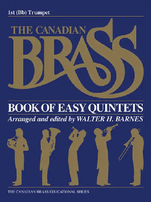The Canadian Brass Book of Easy Quintets: 1st Trumpet by Hal Leonard Corp, The Canadian Brass, Walter Barnes