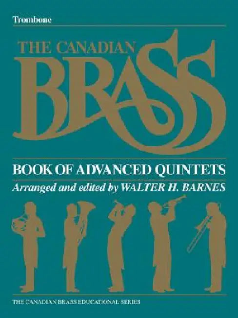 The Canadian Brass Book of Advanced Quintets: Trombone by Hal Leonard Corp, The Canadian Brass, Walter Barnes