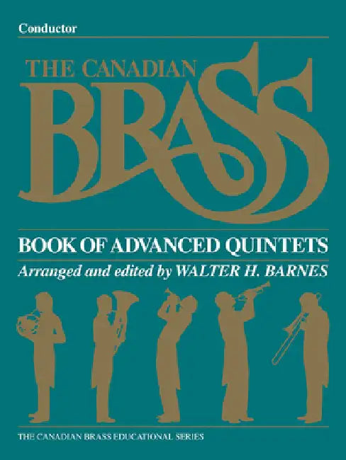 The Canadian Brass Book of Advanced Quintets: Conductor by Hal Leonard Corp, The Canadian Brass, Walter Barnes