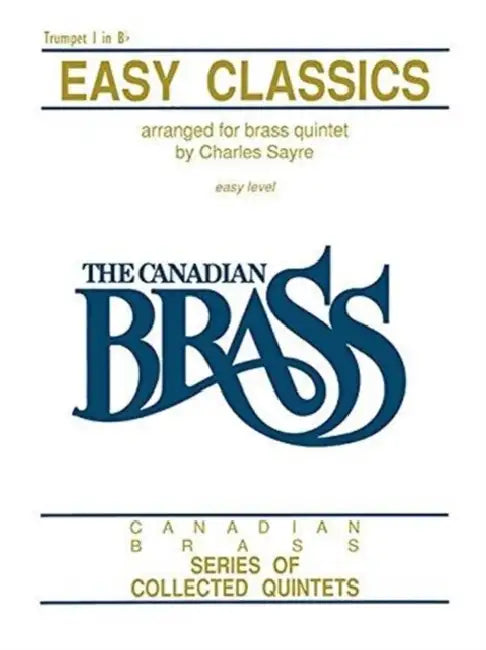 Easy Classics: 1st Trumpet by Hal Leonard Corp, The Canadian Brass, Chuck Sayre