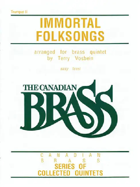 The Canadian Brass: Immortal Folksongs: 2nd Trumpet by Hal Leonard Corp, The Canadian Brass, Terry Vosbein