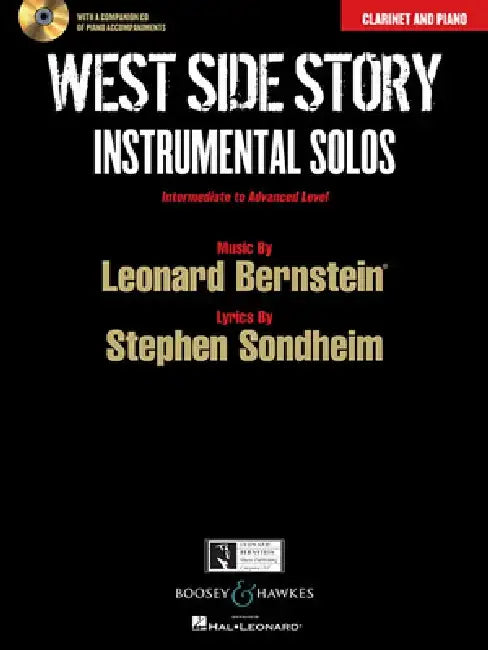 West Side Story Instrumental Solos: Arranged for Clarinet in B-Flat and Piano with a CD of Piano Accompaniments by Leonard Bernstein