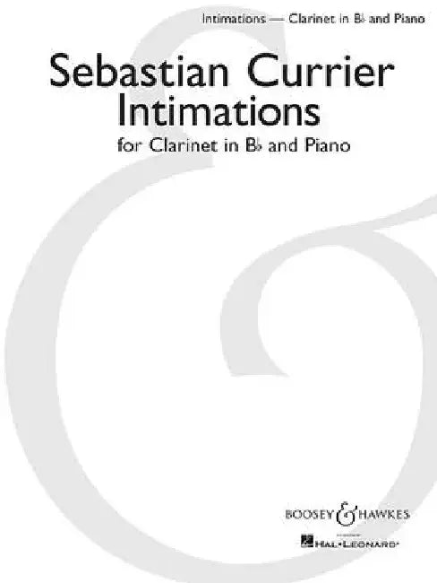 Intimations: Clarinet in B-Flat and Piano by Sebastian Currier