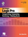 Power in Logic Pro: Songwriting, Composing, Remixing and Making Beats by Dot Bustelo