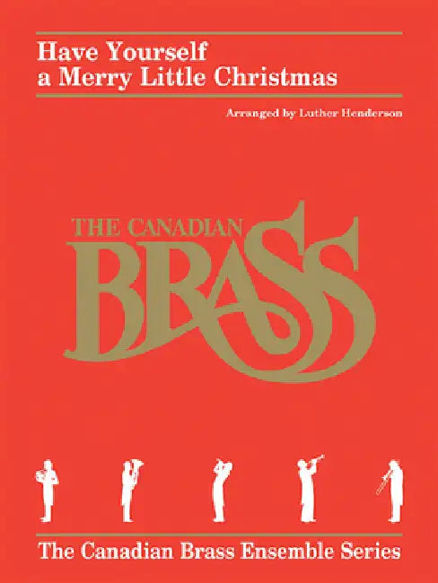 Have Yourself a Merry Little Christmas: For Brass Quintet by Hugh Martin, Ralph Blane, Canadian Brass