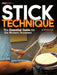 Stick Technique: The Essential Guide for the Modern Drummer by Bill Bachman