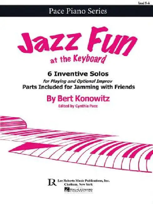 Jazz Fun at the Keyboard: 6 Inventive Solos for Playing and Optional Improv by Bert Konowitz, Cynthia Pace