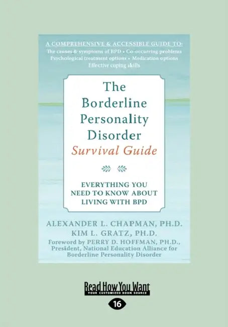 The Borderline Personality Disorder: Everything You Need to Know about Living with Bpd (Large Print 16pt) by Alex Chapman and Kim Gratz