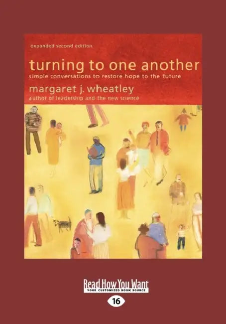 Turning to One Another (Large Print 16pt) by Margaret J. Wheatley