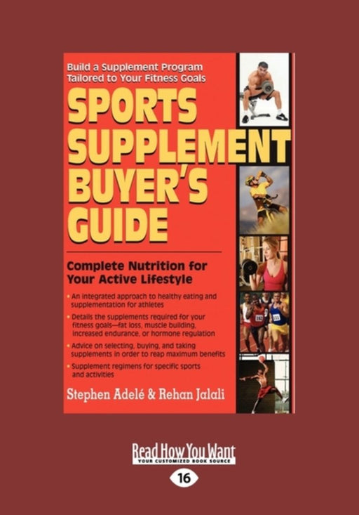 Sports Supplement Buyer's Guide: Complete Nutrition for Your Active Lifestyle (Large Print 16pt): Complete Nutrition for Your Active Lifestyle (Large Print 16pt) by Stephen Adel