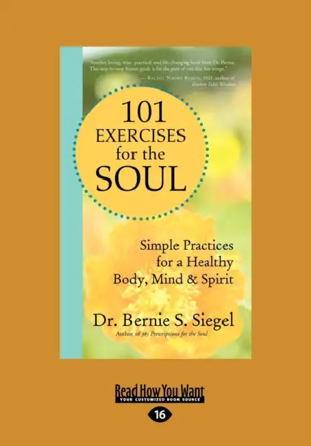 101 Exercises for the Soul: A Divine Workout Plan for Body, Mind, and Spirit by Bernie S. Siegel