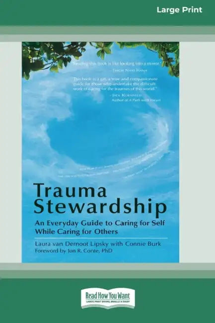Trauma Stewardship: An Everyday Guide to Caring for Self While Caring for Others by Laura Van Dernoot Lipsky
