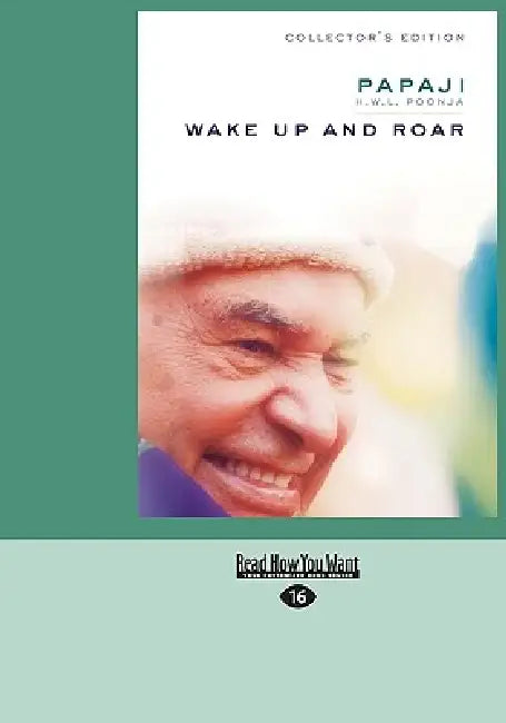 Wake Up and Roar by Papaji H. W. L. Poonja
