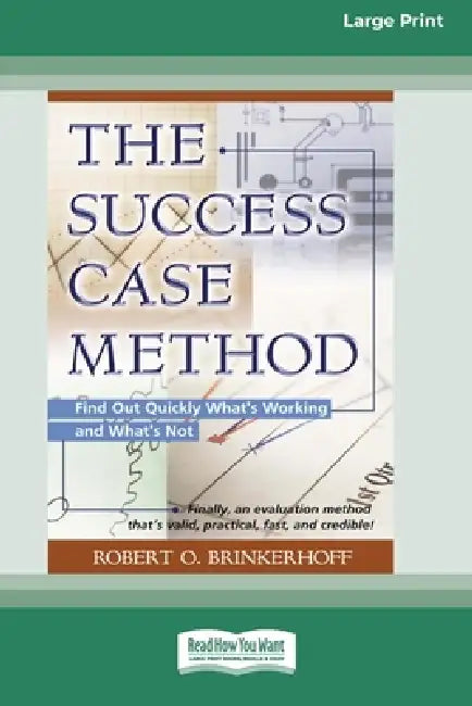 The Success Case Method by Robert O. Brinkerhoff