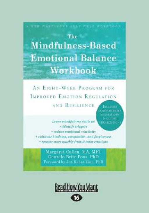 The Mindfulness-Based Emotional Balance Workbook: An Eight-Week Program for Improved Emotion Regulation and Resilience (Large Print 16pt) by Margaret Cullen, Gonzalo Brito Pons