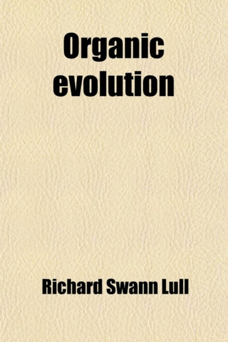 Organic Evolution by Richard Swann Lull