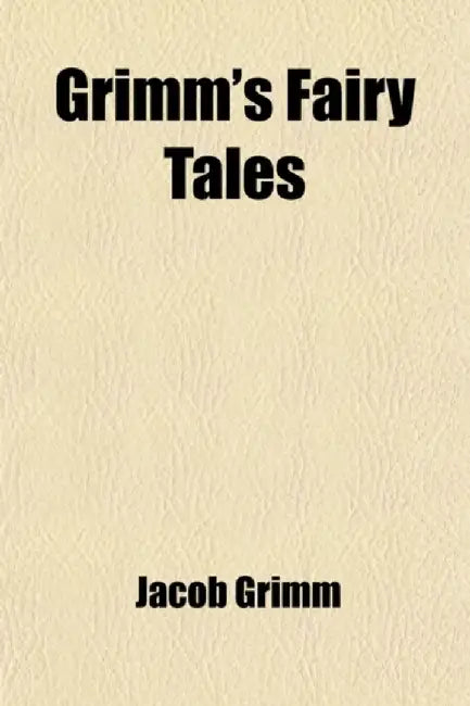 Grimm'S Fairy Tales by Jacob Ludwig Carl Grimm